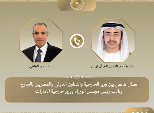 عبد العاطي يبحث هاتفياً مع نظيره الإماراتي جهود خفض التصعيد ويدين استهداف محيط محطة براكة